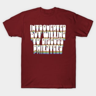 Introverted But Willing To Discuss Philately T-Shirt